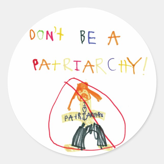 Don't Be a Patriarchy Classic Round Sticker (Front)