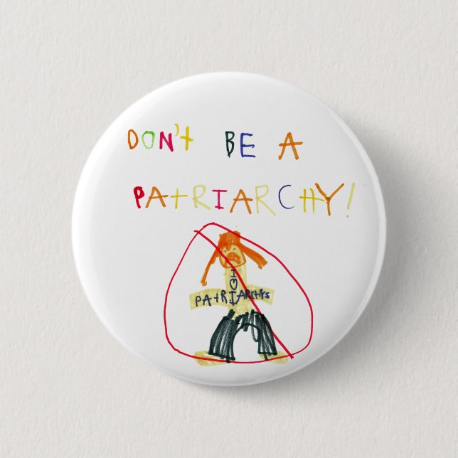 Don't Be a Patriarchy Pinback Button (Front)