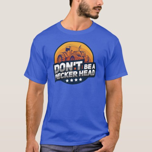 Dont Be a Pecker Head Funny Chicken Gag T_Shirt