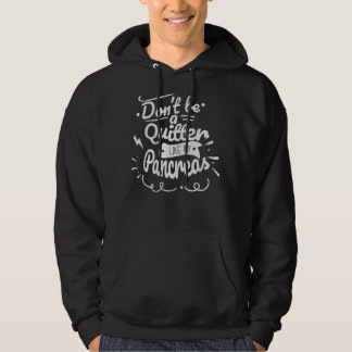 Don't Be A Quitter Like My Pancreas Diabetes Aware Hoodie
