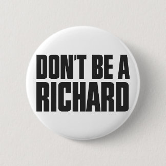 Don't Be A Richard Button