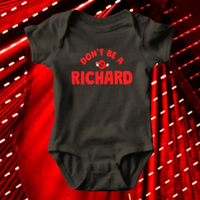 Don't Be A Richard Funny Baby Bodysuit – Sarcastic (Creator Uploaded)