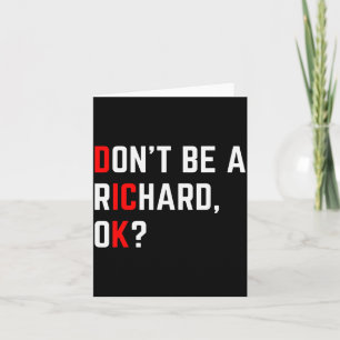 Don't Be A Richard Funny Joke Meme Card