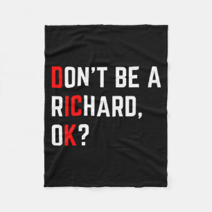 Don't Be A Richard Funny Joke Meme Fleece Blanket