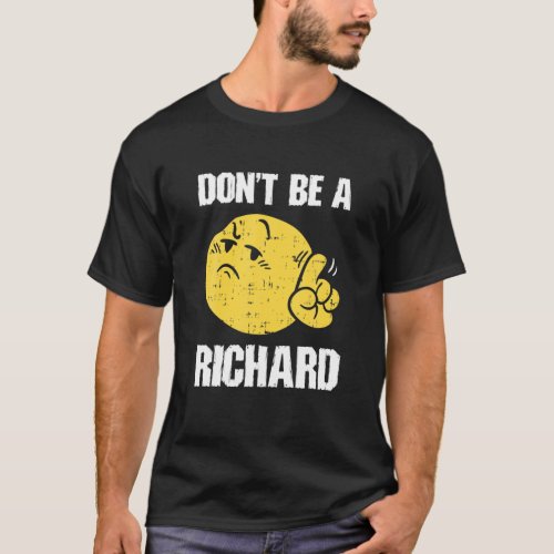 Dont Be A Richard Funny Sarcasm Humor Quote Adult T_Shirt