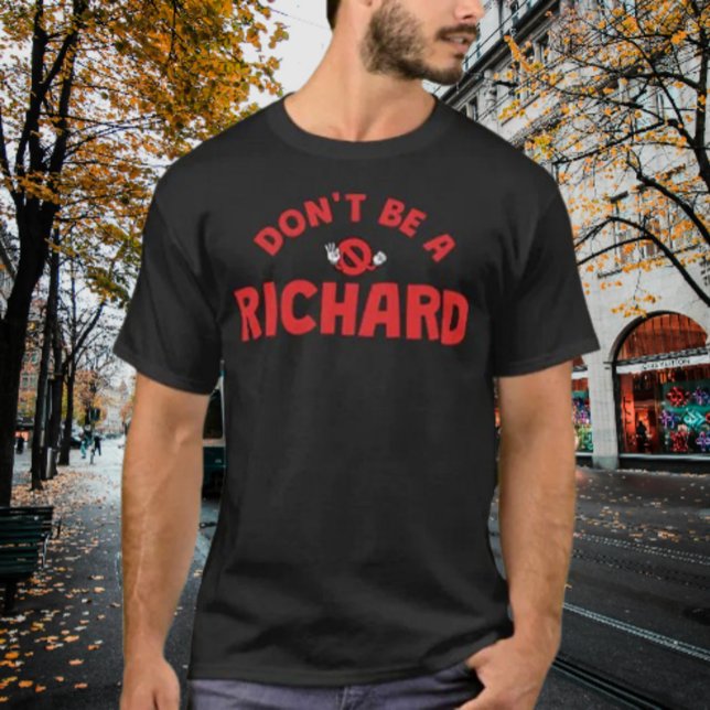 Don't Be A Richard Shirt – Bold & Sarcastic Humor (Creator Uploaded)