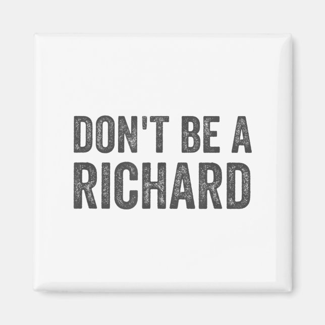 Dont Be A Richard Shirt Funny Adult Humor Pun Sayi Magnet (Front)