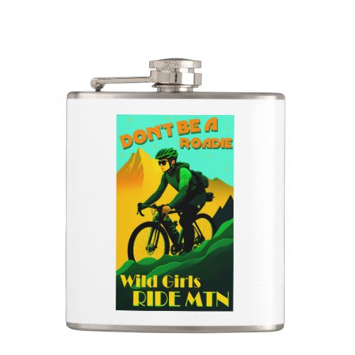 Dont Be A Roadie Wild Girls Ride Mountain Bikes Flask
