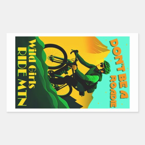 Dont Be A Roadie Wild Girls Ride Mountain Bikes Rectangular Sticker