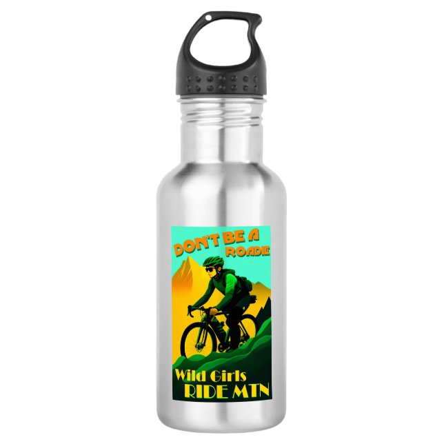 Don't Be A Roadie Wild Girls Ride Mountain Bikes Stainless Steel Water Bottle (Front)