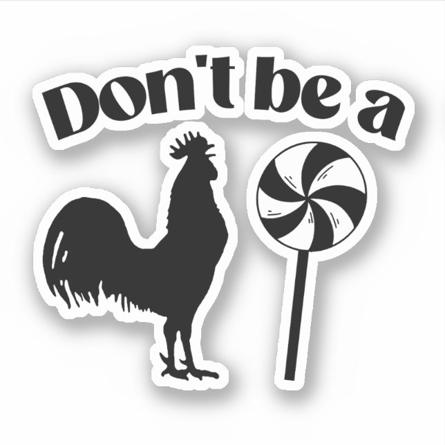 Don't be a rooster lollipop sticker (Front)