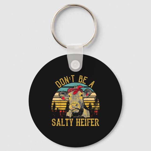 Dont Be A Salty Heifer Funny Cow  Keychain (Front)