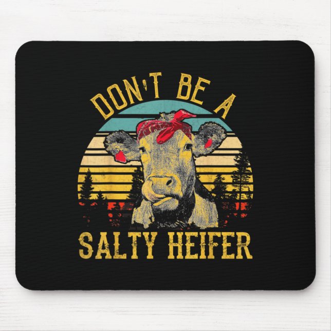 Dont Be A Salty Heifer Funny Cow  Mouse Pad (Front)