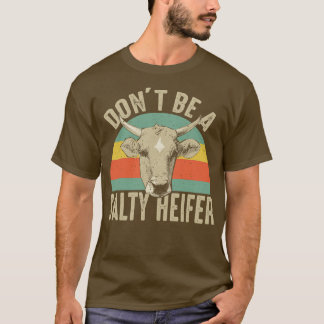 Dont Be A Salty Heifer T-Shirt