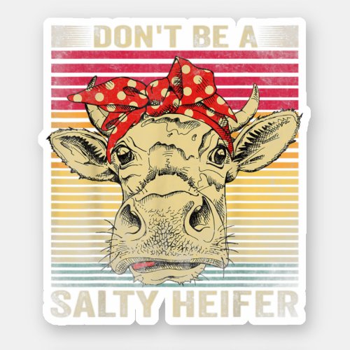 Dont Be A Salty Heifer Vintage Country Sayings Hei Sticker