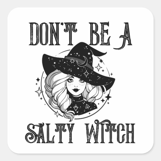 Don't be A Salty Witch- Funny Halloween Quotes  Square Sticker (Front)