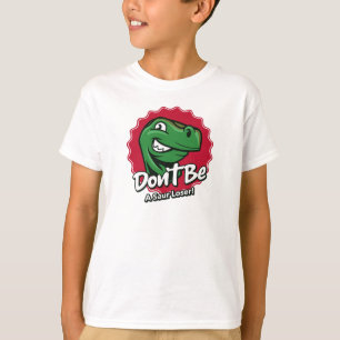 Don't Be a Saur Loser Dinosaur T-Shirt