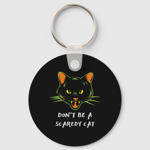 Dont Be A Scaredy Cat Funny Halloween Cat Evil Cat Keychain