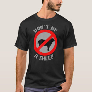 Don't Be A Sheep Freedom Sheeple Politics T-Shirt