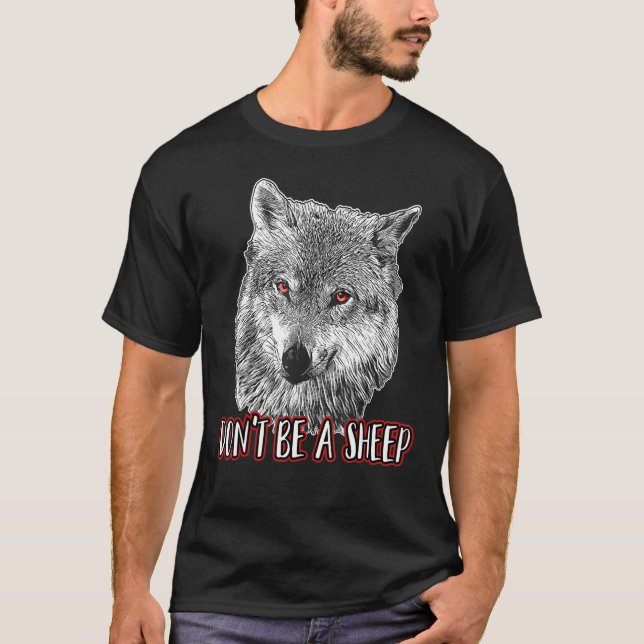 Don't Be A Sheep Wolf Themed Costume Wolves T-Shirt (Front)