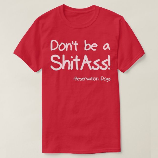 Dont be a ShitAss T-Shirt (Design Front)