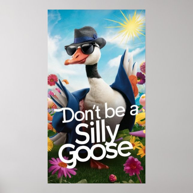 Don't Be A Silly Goose, Silly Goose Poster (Front)