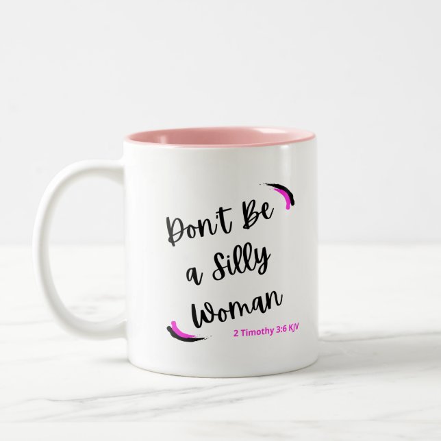Don't Be A Silly Woman Mug (Left)