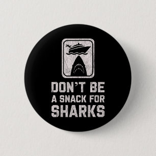 Don't Be A Snack For Sharks Funny Cruise Boating C Button