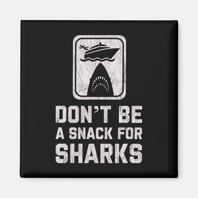 Don't Be A Snack For Sharks Funny Cruise Boating C Magnet (Front)