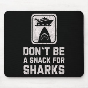 Don't Be A Snack For Sharks Funny Cruise Boating C Mouse Pad