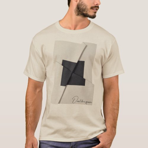 Dont be a square t_shirt