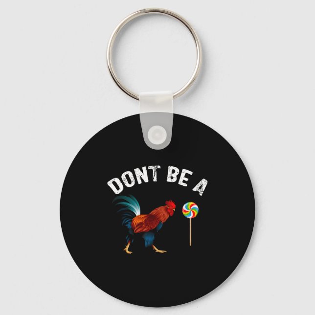 Dont Be A Sucker Funny Rooster Fathers Day Gift  Keychain (Front)