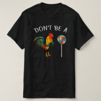 dont be a sucker rooster