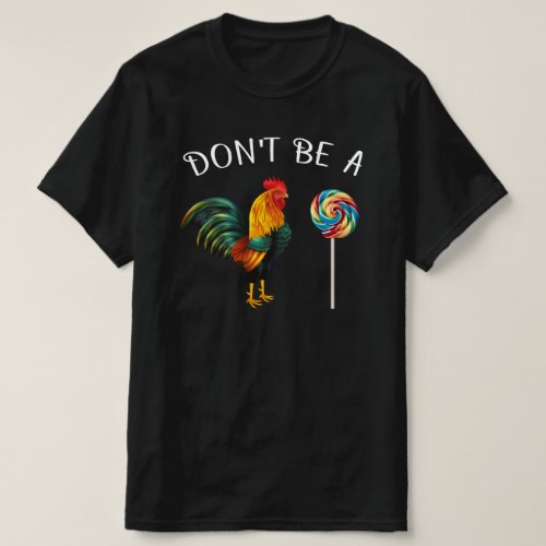 dont be a sucker rooster T_Shirt