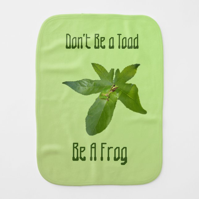 Don't Be A Toad, Be A Frog, Baby Burp Cloth (Front)