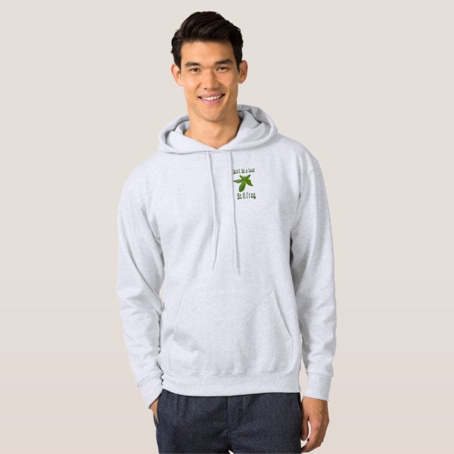 Don't Be A Toad, Be A Frog, Mens Hoodie (Front Full)
