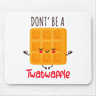 Don't Be A Twatwaffle Mouse Pad