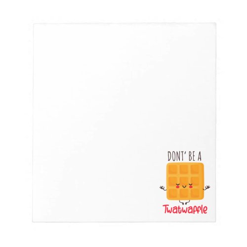 Dont Be A Twatwaffle Notepad