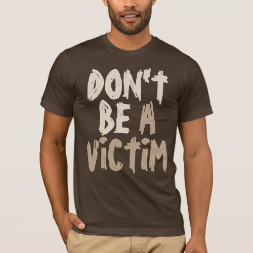 Dont Be a Victim Slogan Dark T_Shirt
