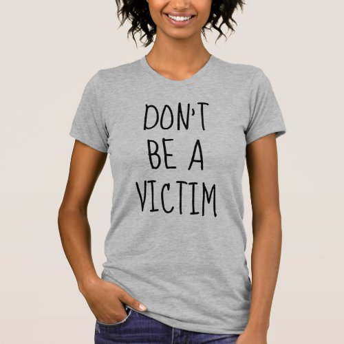Dont Be a Victim T_Shirt