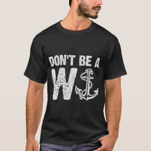 Don't Be A W Anchor Funny Distressed T-Shirt