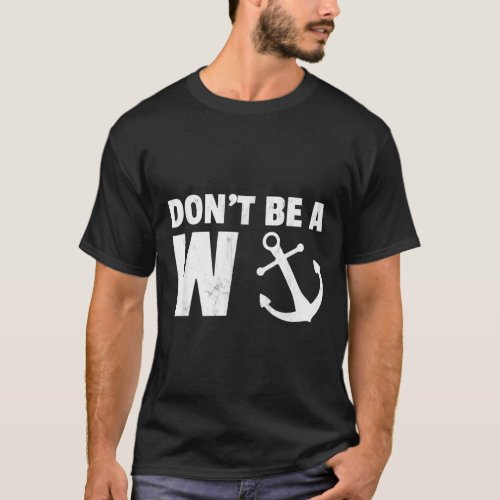 Dont be a Wanker Funny Anchor Novelty T_Shirt