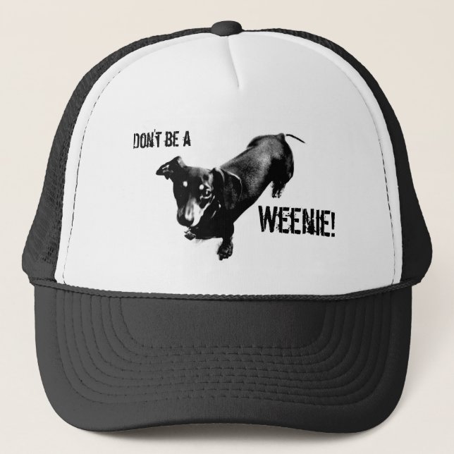 Don't be a Weenie! Trucker Hat (Front)