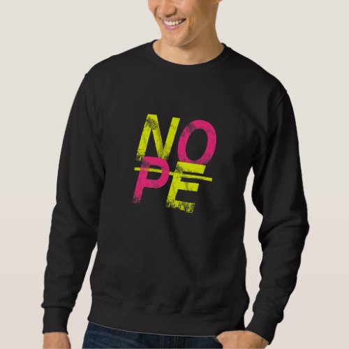 Dont Be A Yes Person Just Say No    9 Sweatshirt