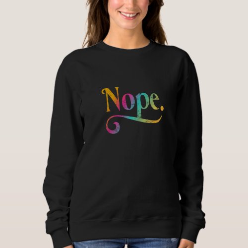Dont Be A Yes Person Just Say No Sometimes    11 Sweatshirt