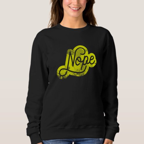 Dont Be A Yes Person Just Say No Sometimes    15 Sweatshirt