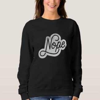 Don't Be A Yes Person Just Say No Sometimes 20 Sweatshirt