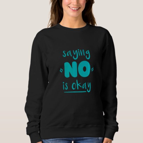 Dont Be A Yes Person Just Say No Sometimes    25 Sweatshirt
