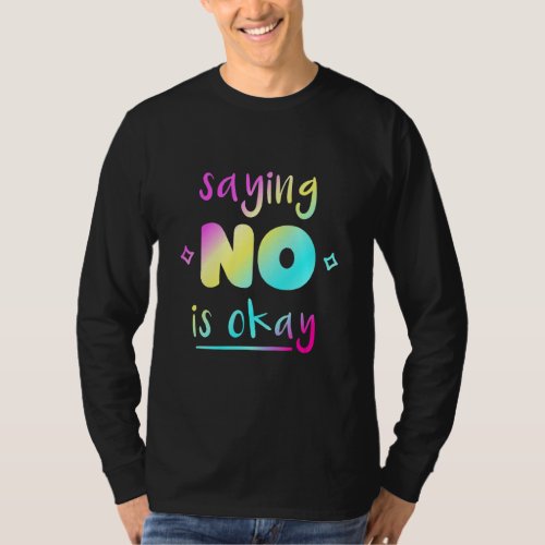 Dont Be A Yes Person Just Say No Sometimes 34 T_Shirt