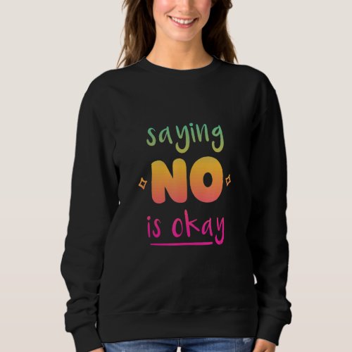 Dont Be A Yes Person Just Say No Sometimes 35 Sweatshirt